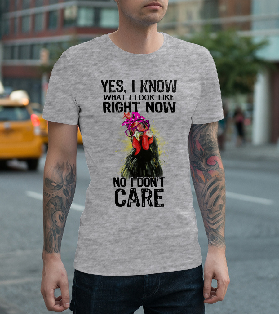 Yes I Know What I Look Like Right Now No I Don't Care Rooster With Bow Glasses T-Shirt