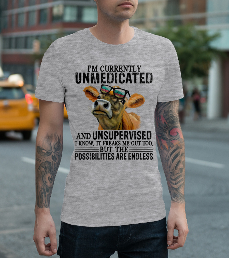 I’m Currently Unmedicated And Unsupervised Cow With Sunglasses Possibilities Are Endless T-Shirt