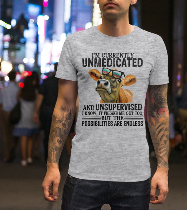 I’m Currently Unmedicated And Unsupervised Cow With Sunglasses Possibilities Are Endless T-Shirt