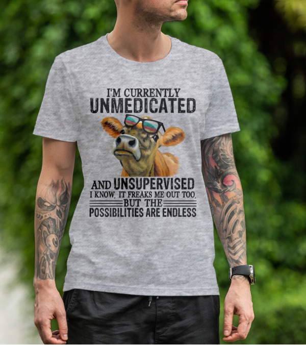 I’m Currently Unmedicated And Unsupervised Cow With Sunglasses Possibilities Are Endless T-Shirt