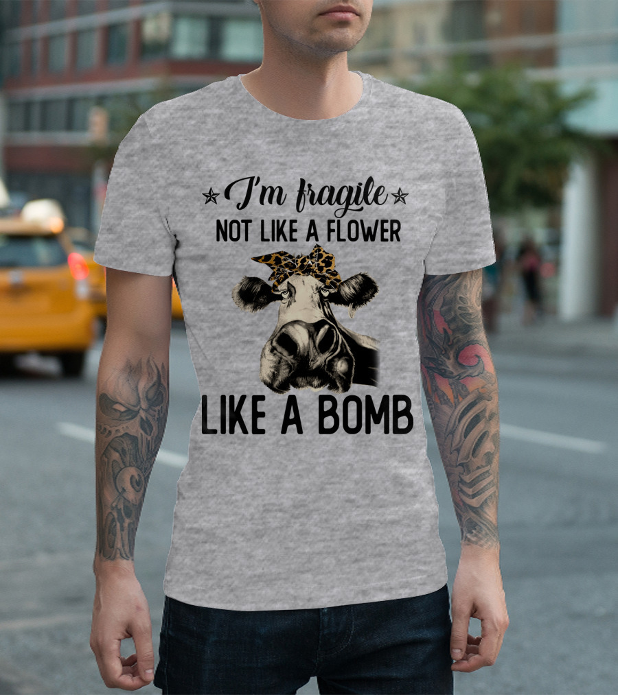 I Am Fragile Not Like a Flower Like a Bomb Cow with Leopard Headband T-Shirt