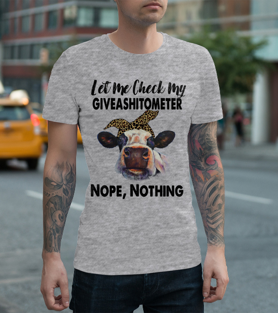 Let Me Check My GIVEASHITOMETER Nope Nothing Cow with Leopard Bandana T-Shirt