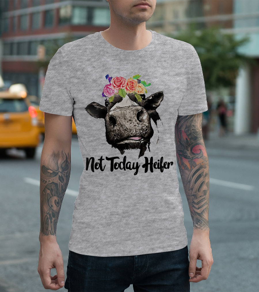 Not Today Heifer Floral Cow T-Shirt