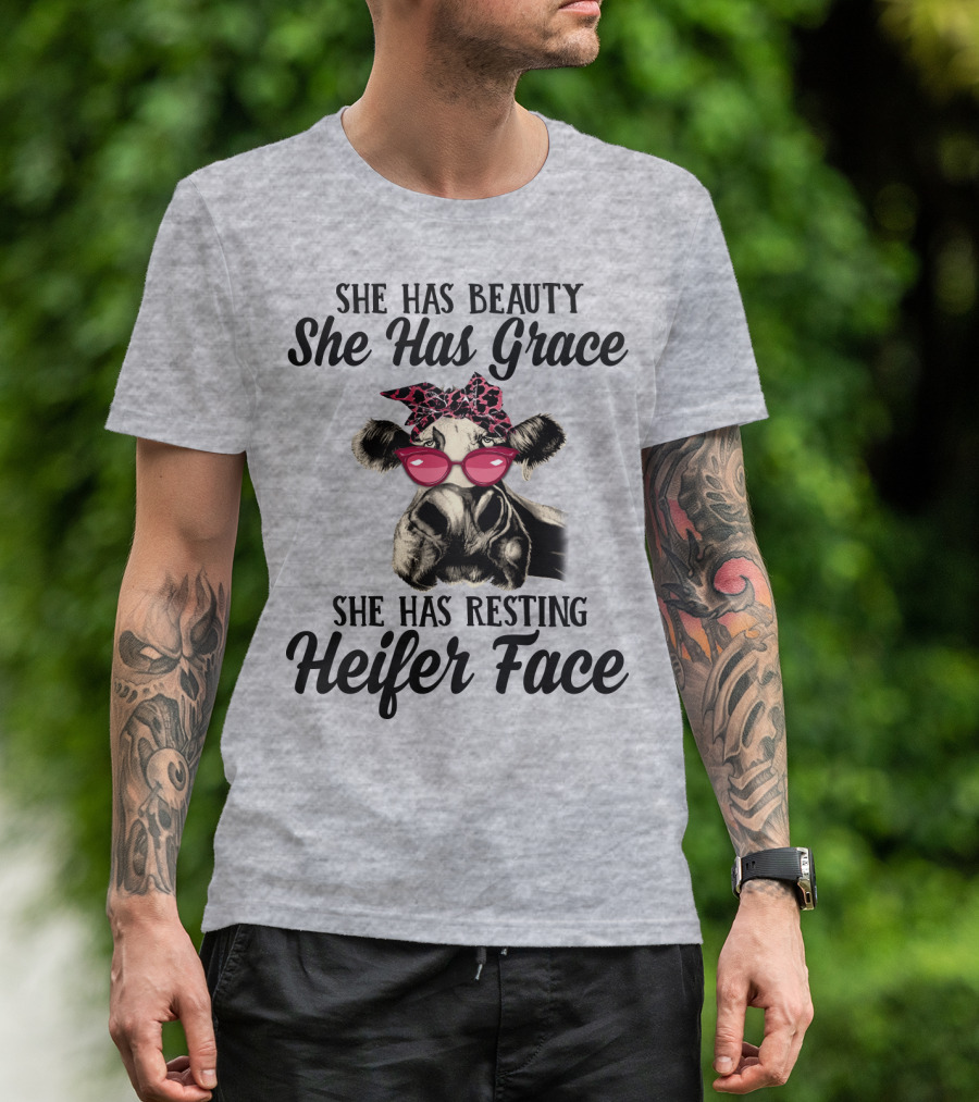 She Has Beauty She Has Grace She Has Resting Heifer Face T-Shirt