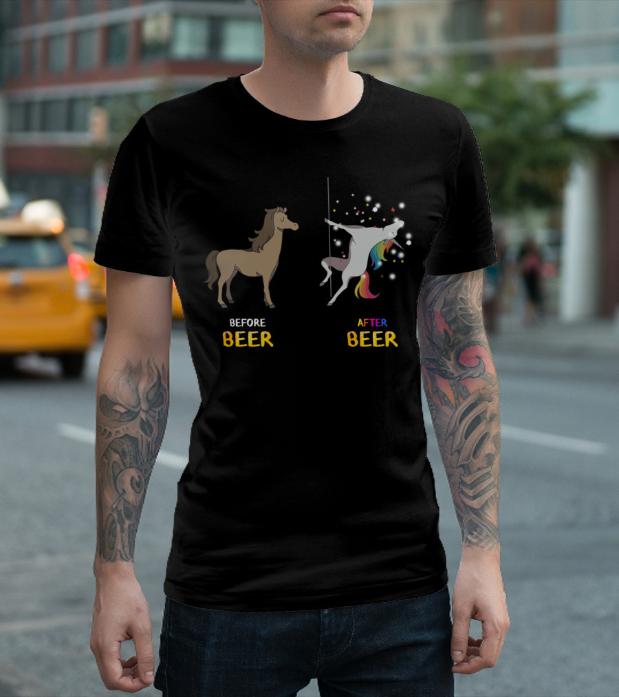 Before Beer Horse After Beer Rainbow Pole Dancing Unicorn T-Shirt