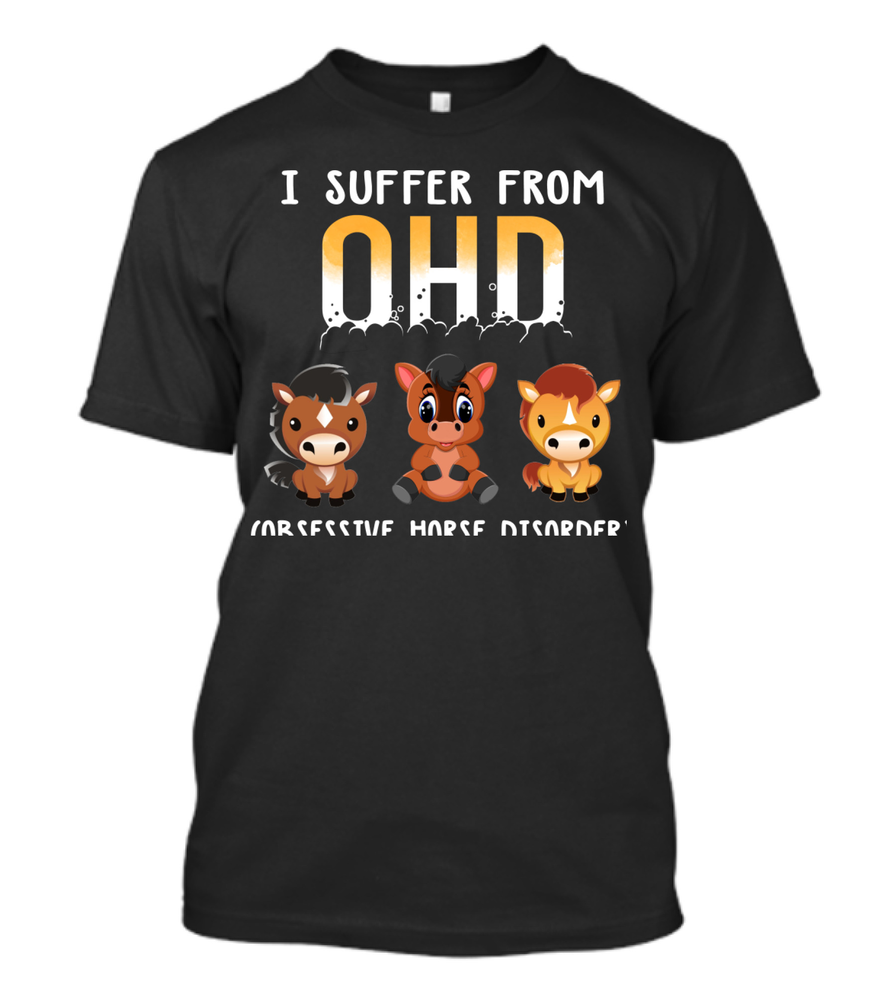 I Suffer From OHD Obsessive Horse Disorder T-Shirt