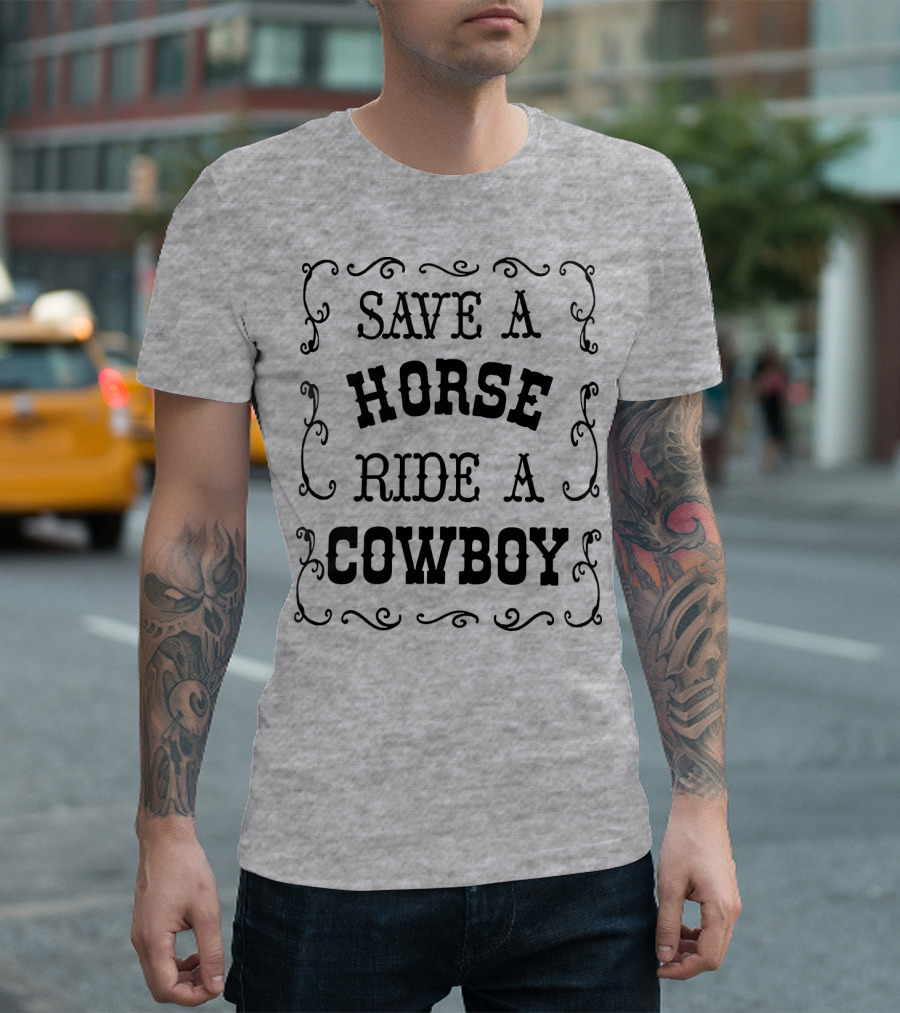 SAVE A HORSE RIDE A COWBOY Western Style Vintage Rodeo Decor T-Shirt