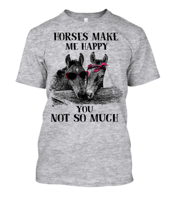 Horses Make Me Happy You Not So Much Sunglasses And Bandana T-Shirt