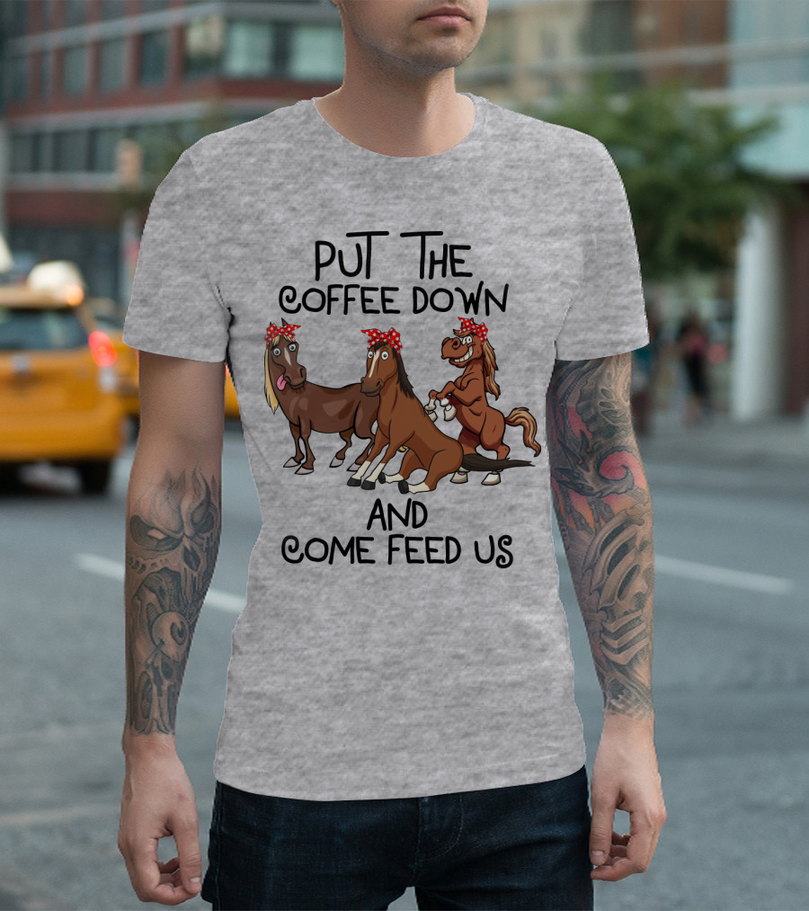 Put The Coffee Down And Come Feed Us Funny Horse Cartoon With Red Polka Dot Bow T-Shirt
