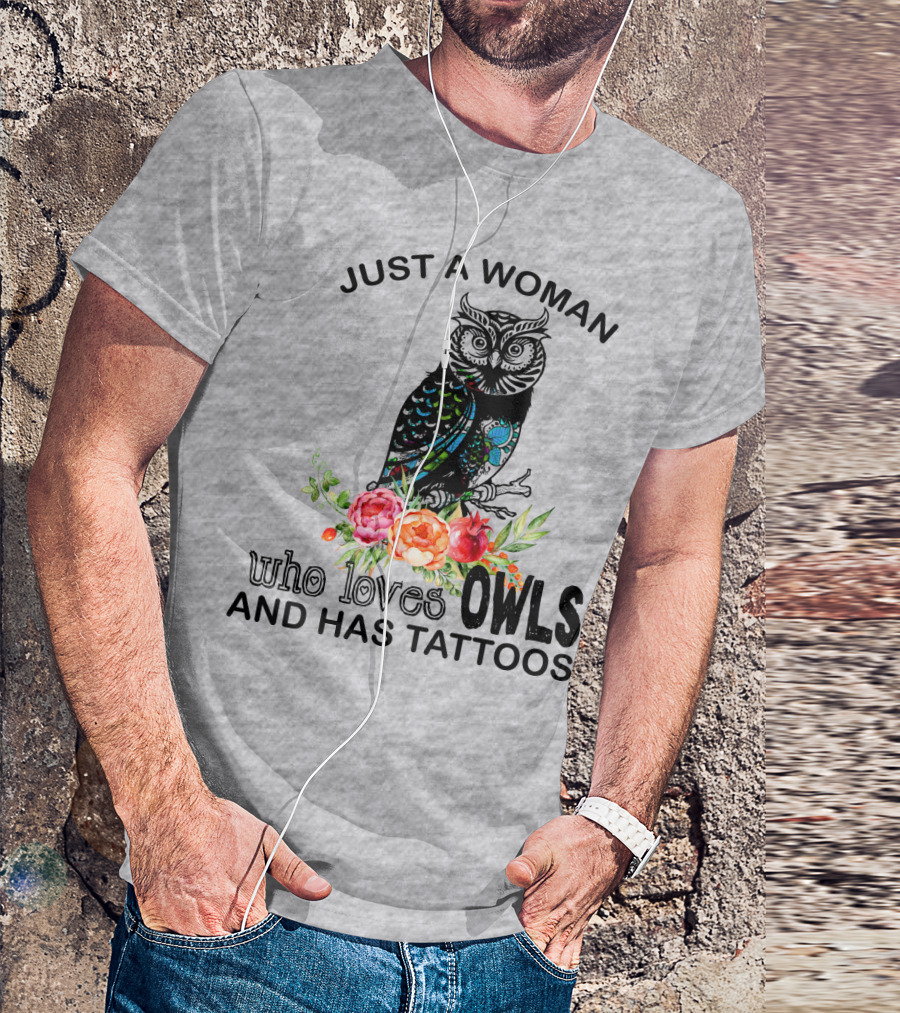 Just A Woman Who Loves Owls And Has Tattoos T-Shirt