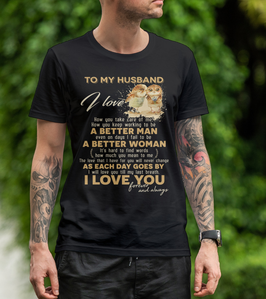 To My Husband I Love You A Better Man A Better Woman Forever And Always T-Shirt
