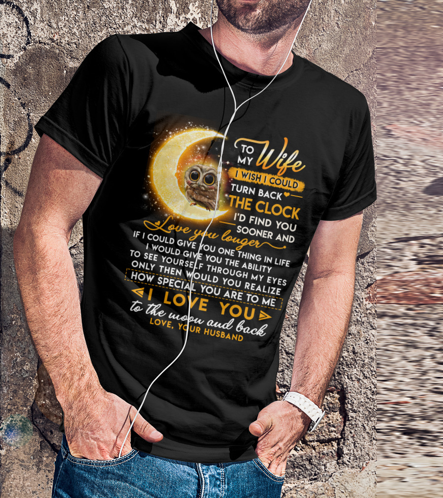 To My Wife I Wish I Could Turn Back The Clock Love You Longer Special To The Moon And Back T-Shirt