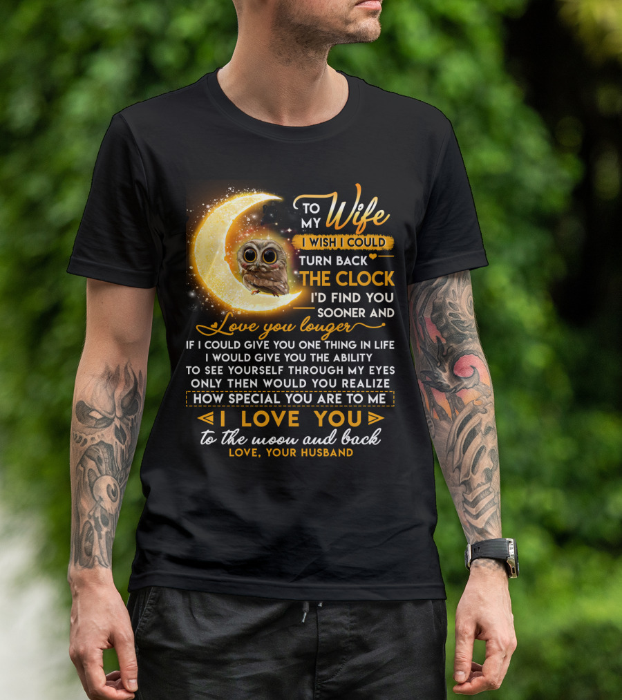 To My Wife I Wish I Could Turn Back The Clock Love You Longer Special To The Moon And Back T-Shirt
