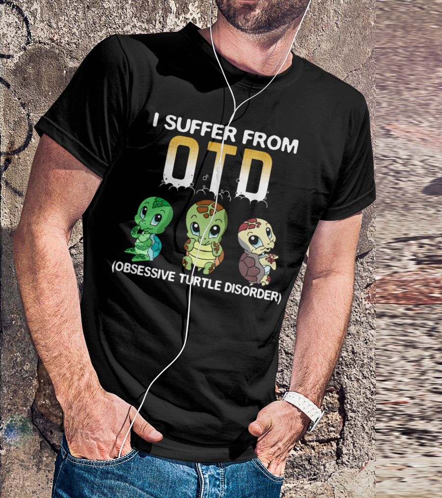I Suffer From OTD Obsessive Turtle Disorder Cute Cartoon Turtles T-Shirt