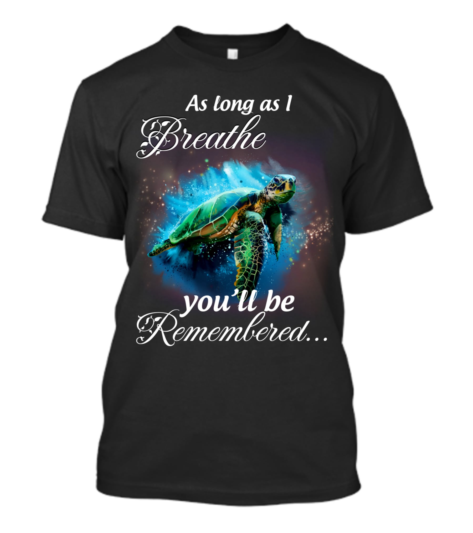 As Long As I Breathe You'll Be Remembered Turtle Ocean T-Shirt