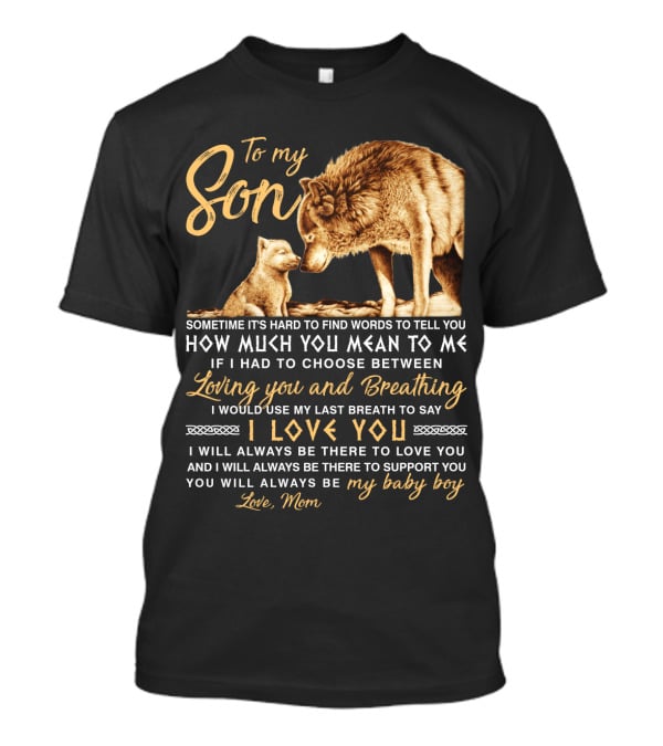 To My Son Wolf Mom Love You Last Breath Baby Boy T-Shirt