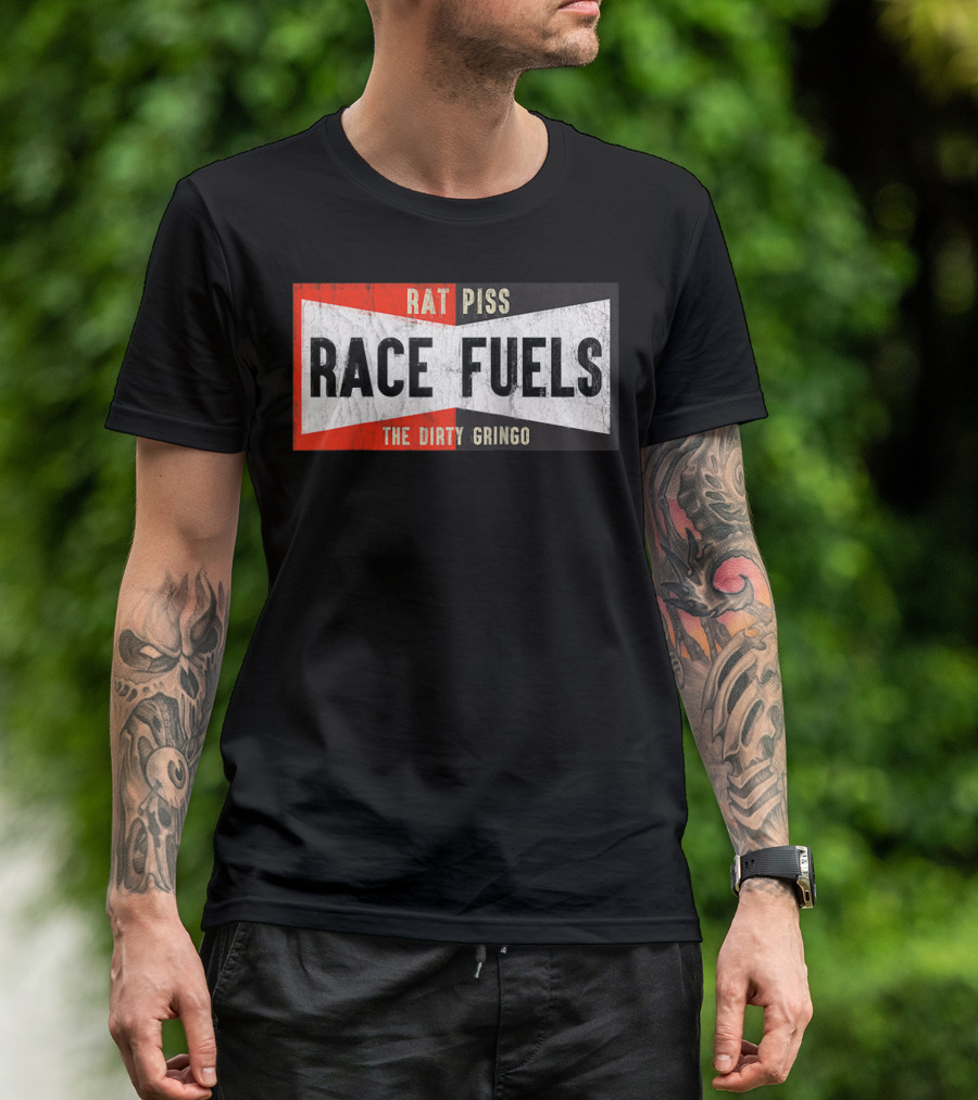The Dirty Gringo Rat Piss Race Fuels Hot Rod T-Shirt