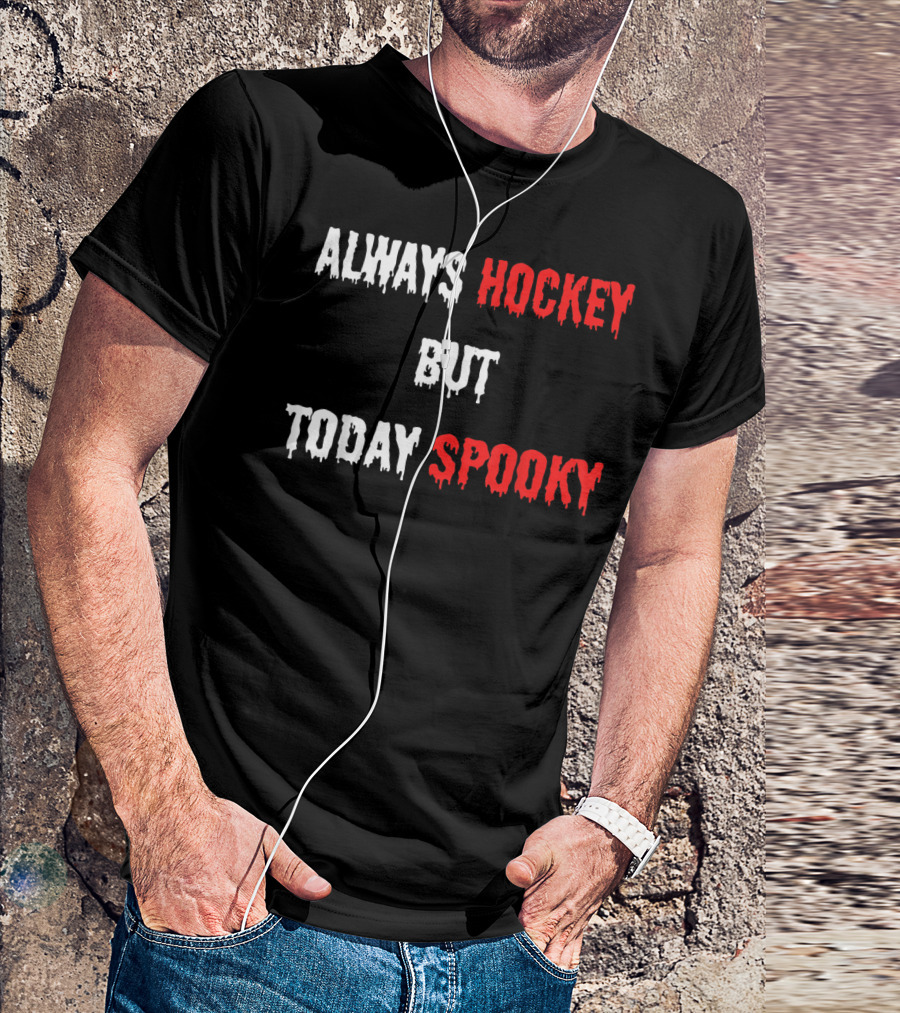 Always Hockey Fan Player But Today Spooky T-Shirt