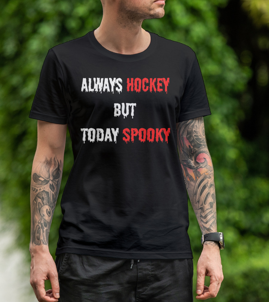 Always Hockey Fan Player But Today Spooky T-Shirt