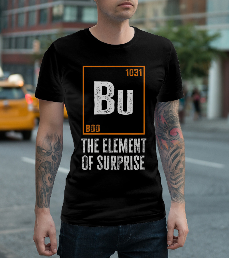 Bu Boo Element 1031 The Element Of Surprise T-Shirt