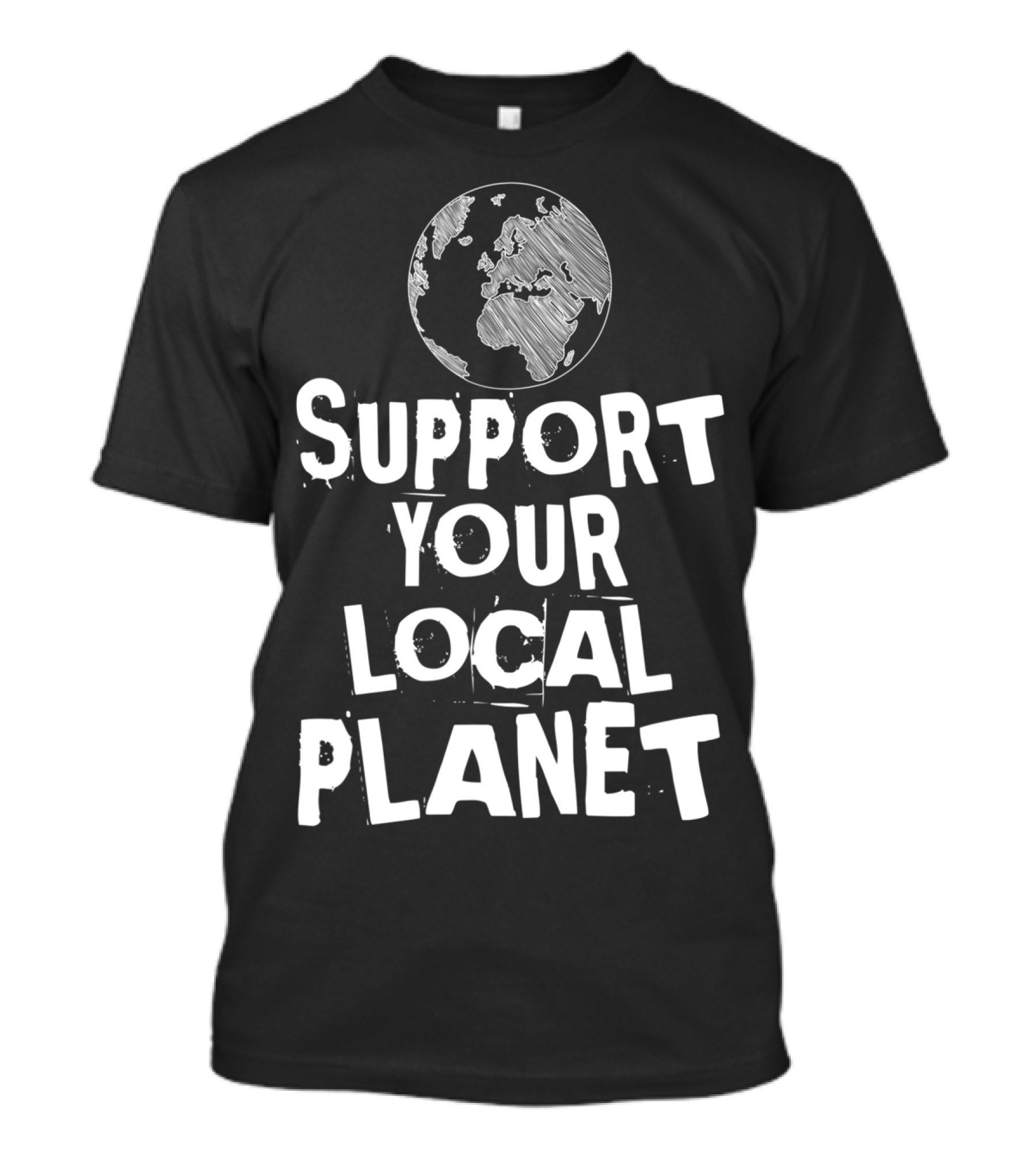 Support Your Local Planet Earth Day T-Shirt