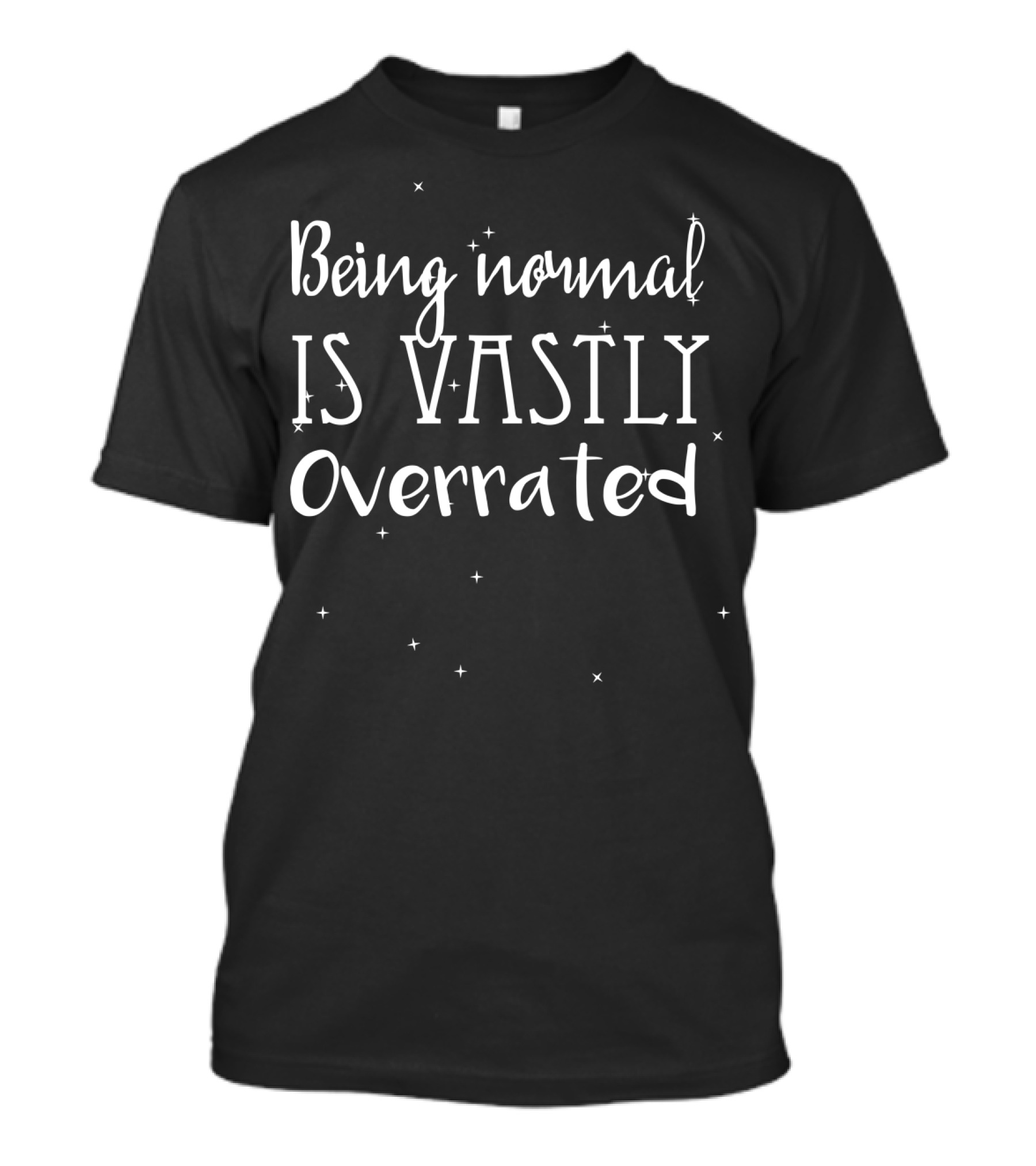 Being Normal Is Vastly Overrated Starry Night T-Shirt