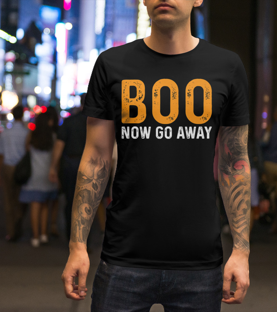 BOO Now Go Away Halloween Humor T-Shirt