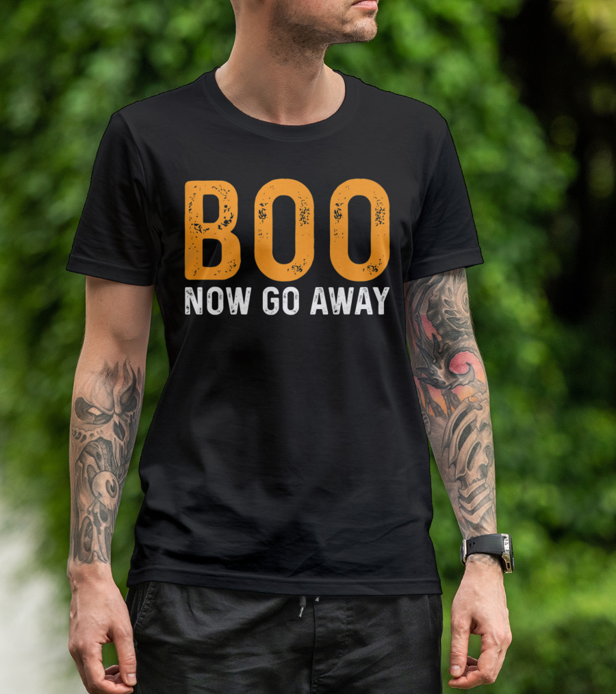 BOO Now Go Away Halloween Humor T-Shirt