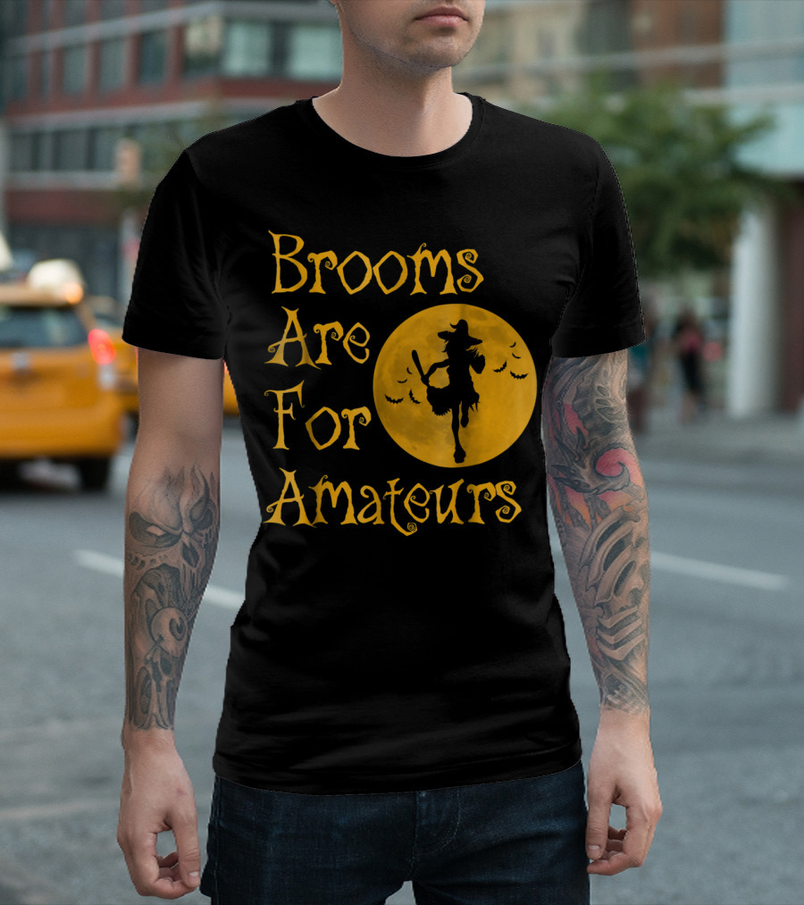Brooms Are For Amateurs Halloween Witch Moon T-Shirt