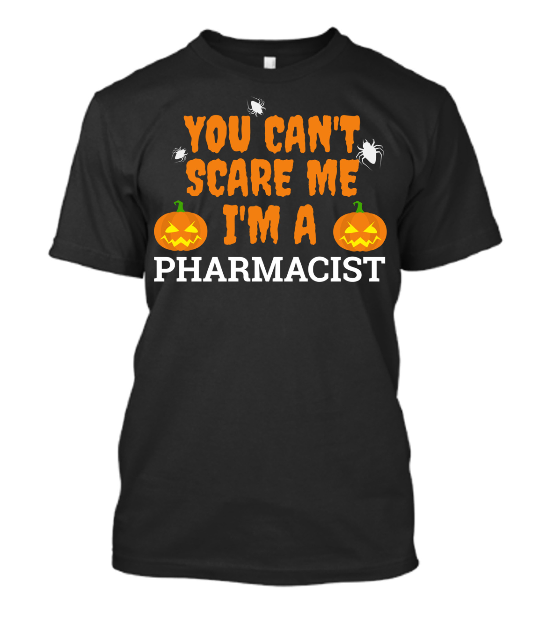 You Can't Scare Me I'm A Pharmacist Halloween Pumpkins And Spiders T-Shirt
