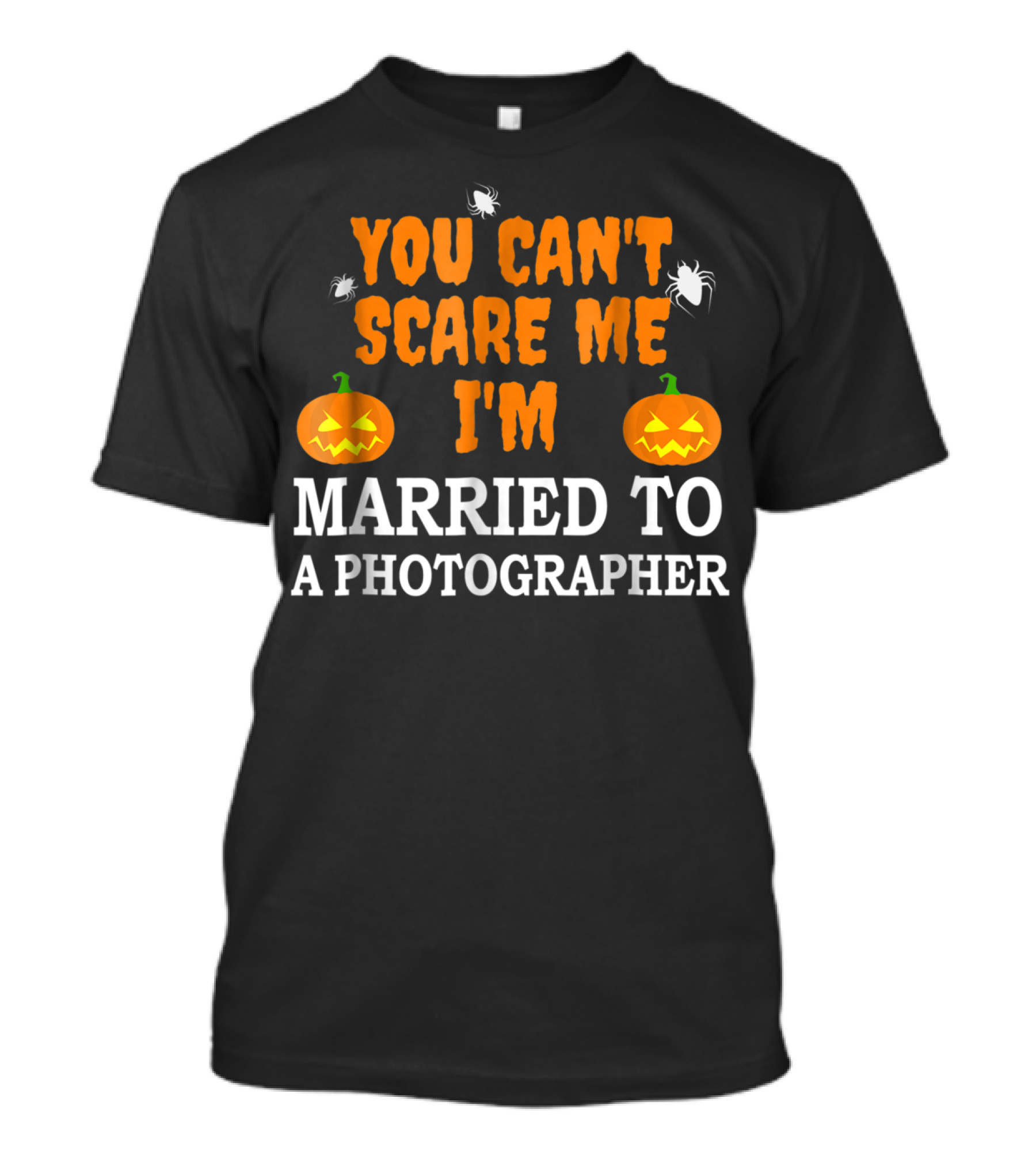 You Can't Scare Me I'm Married To A Photographer Halloween Pumpkins Spiders T-Shirt