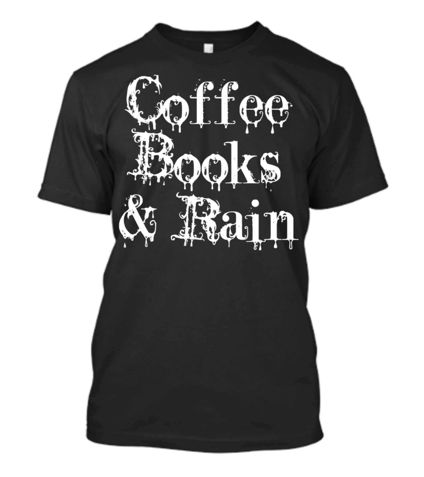 Coffee Books And Rain Dripping Text T-Shirt