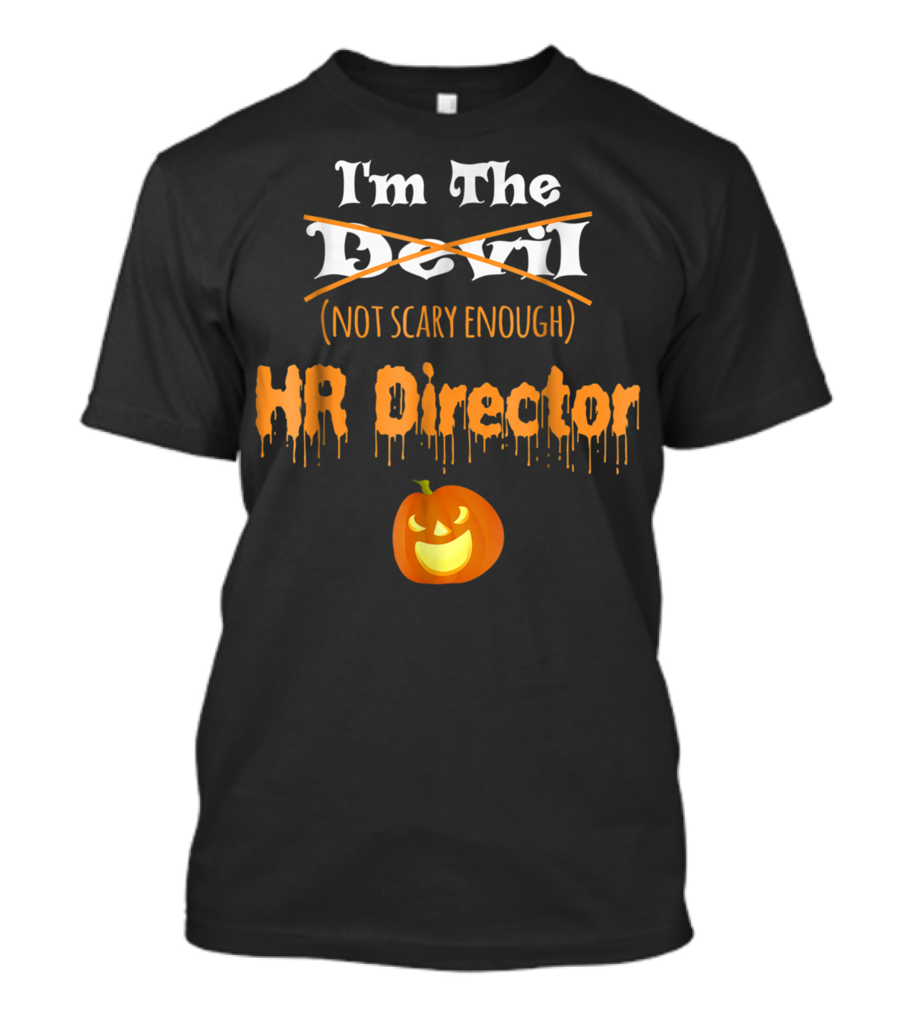 I'm The HR Director Not The Devil Not Scary Enough Pumpkin T-Shirt