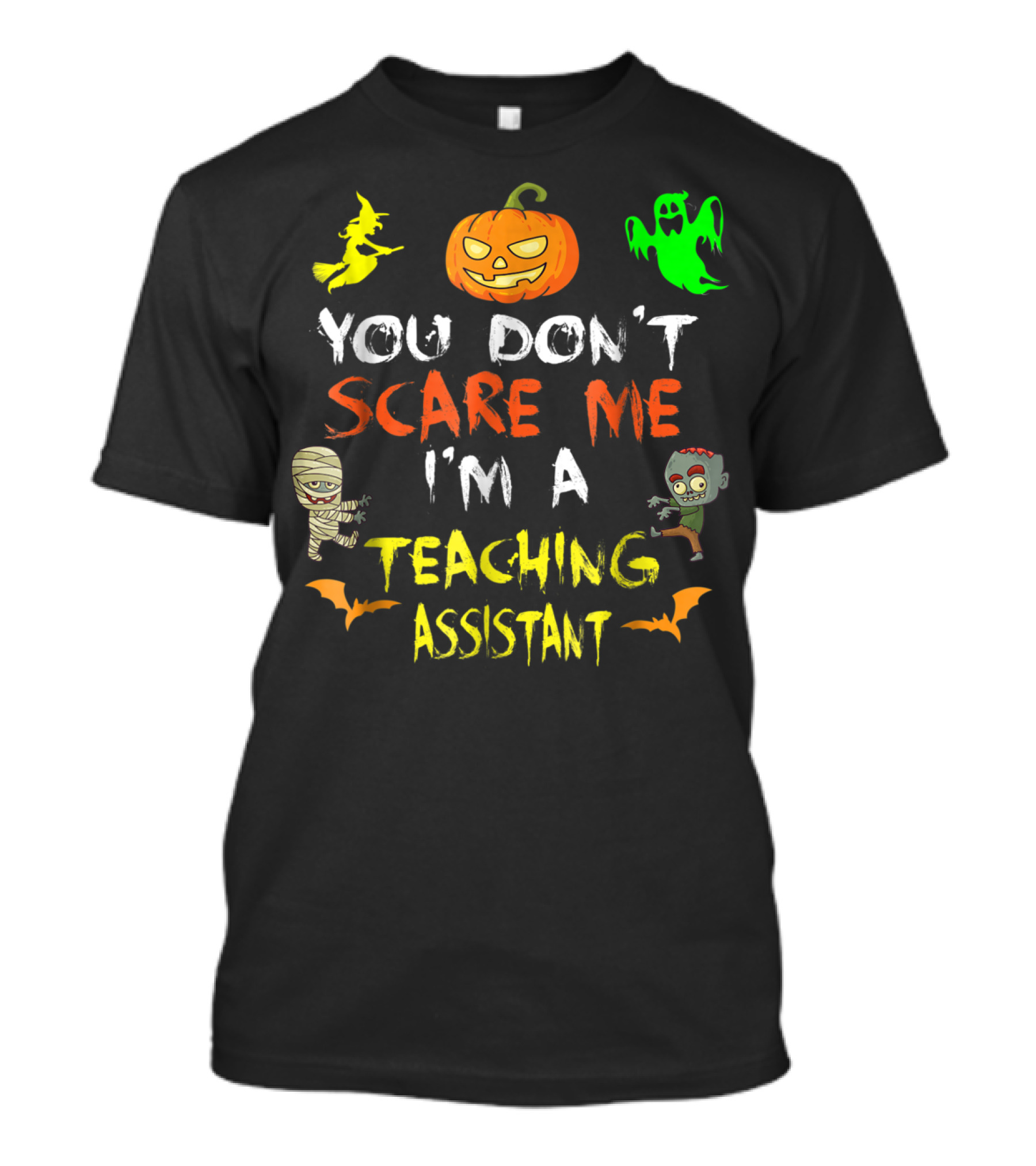You Don't Scare Me I'm A Teaching Assistant Halloween Zombie Pumpkin Ghost Mummy T-Shirt