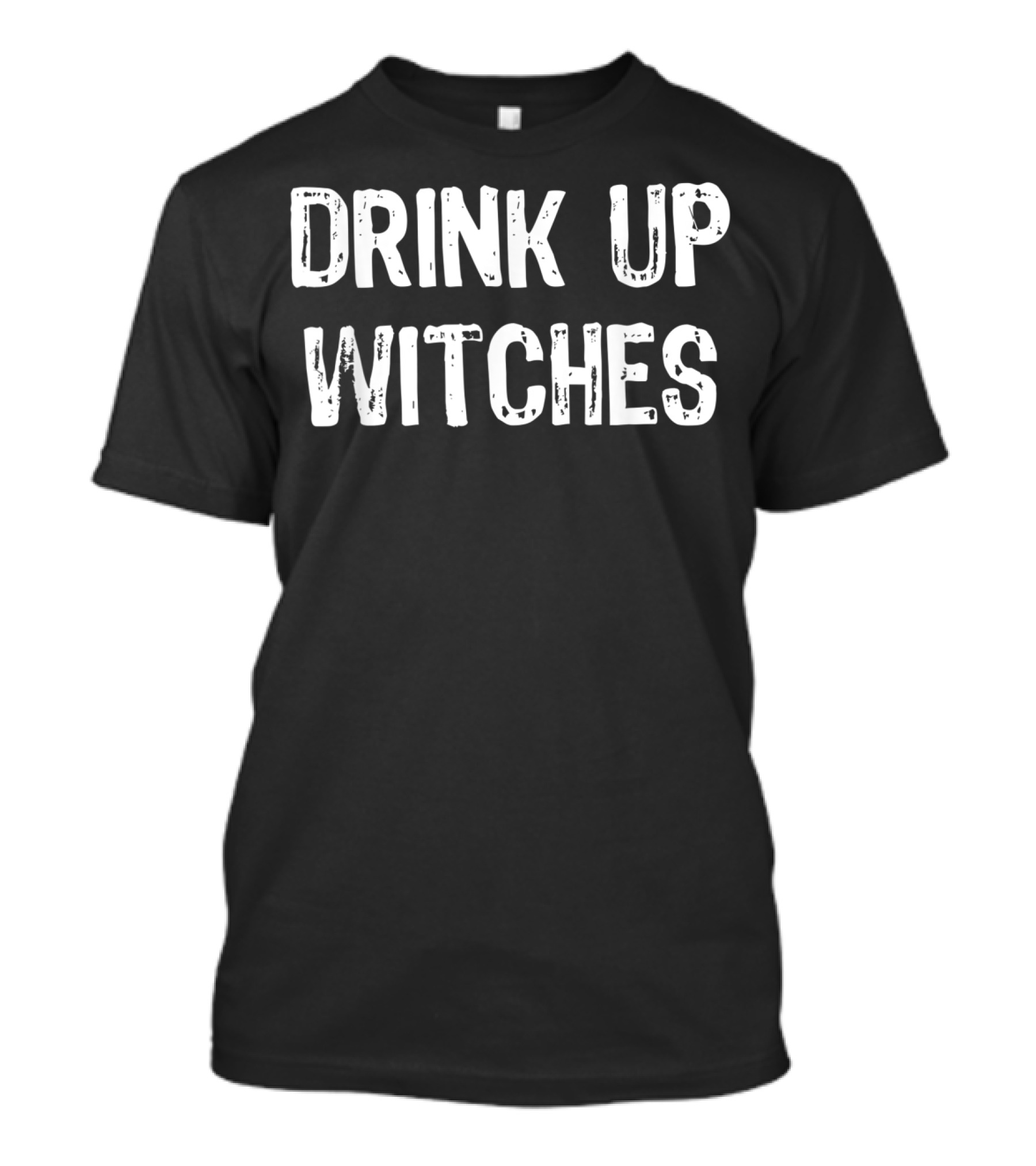 Drink Up Witches Halloween Humor Phrase T-Shirt