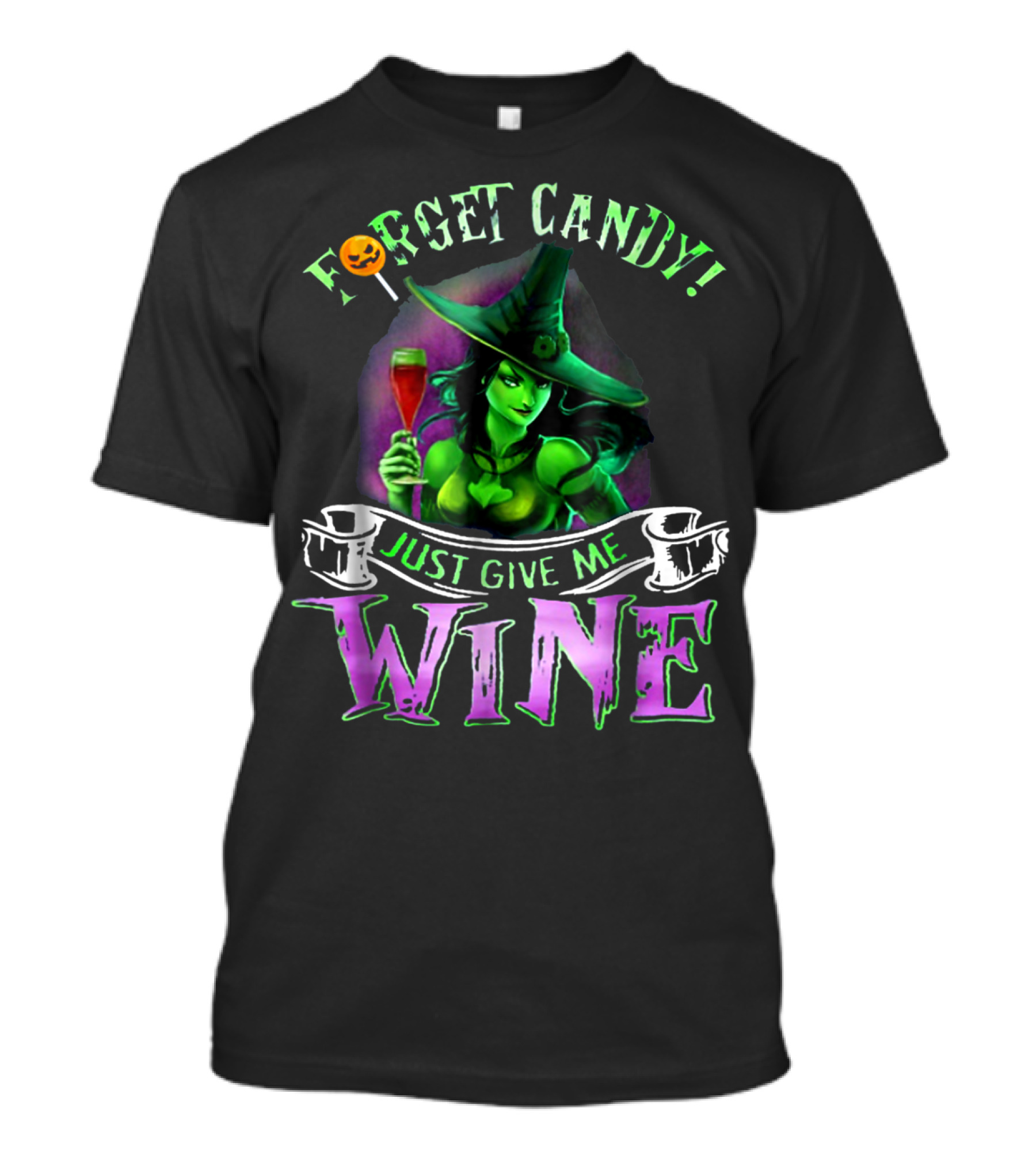 FORGET CANDY JUST GIVE ME WINE FUNNY WITCH WITH PUMPKIN T-Shirt