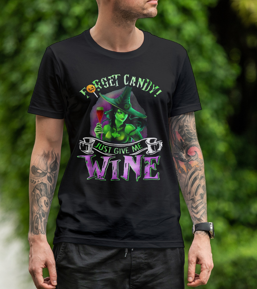 FORGET CANDY JUST GIVE ME WINE FUNNY WITCH WITH PUMPKIN T-Shirt