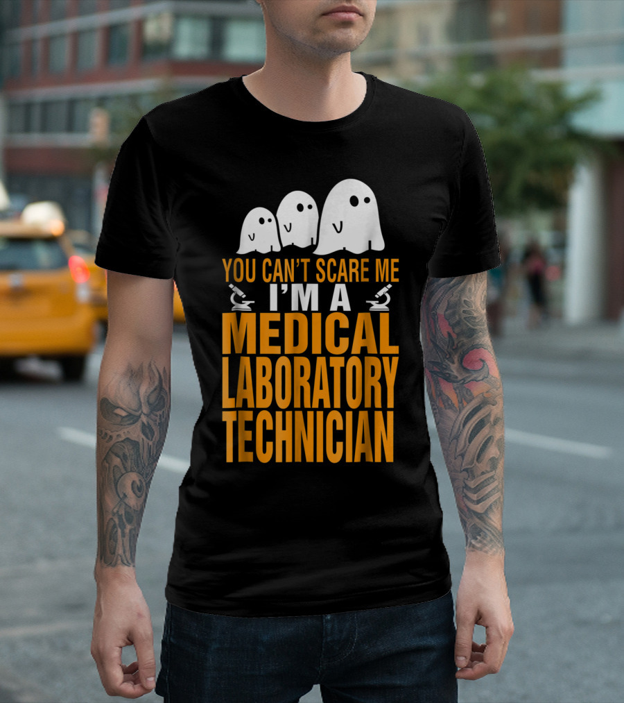 You Can't Scare Me I'm a Medical Laboratory Technician T-Shirt
