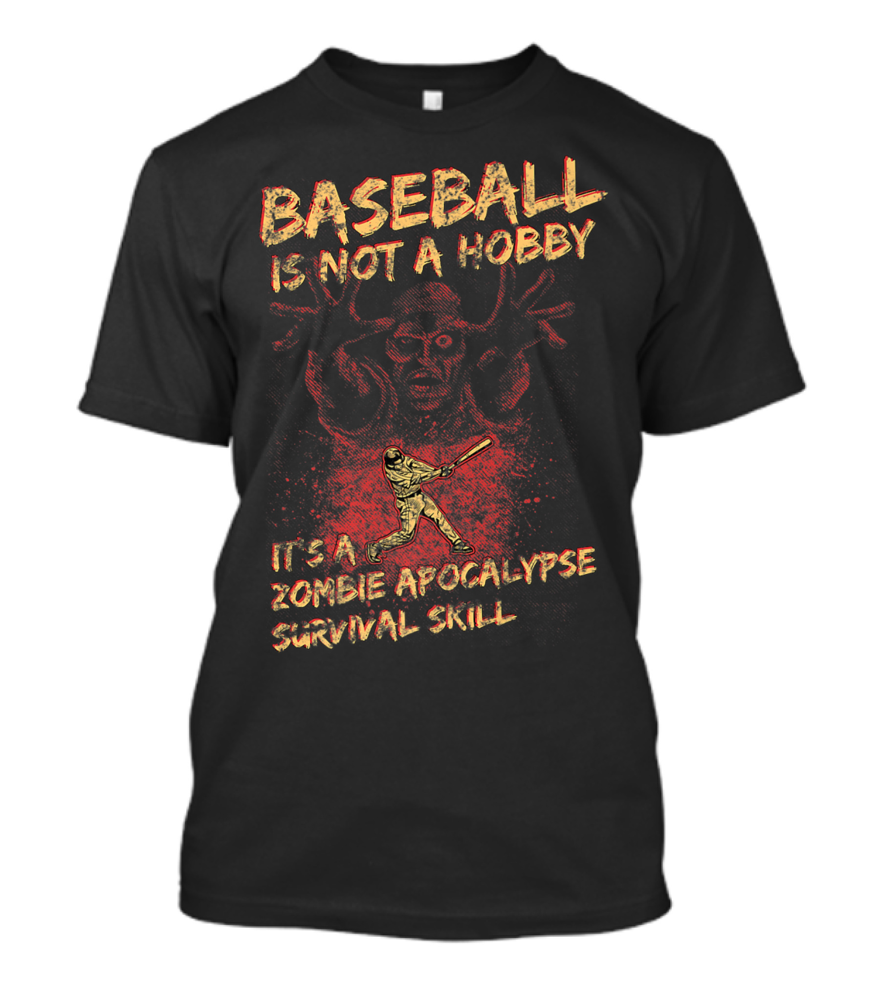 BASEBALL IS NOT A HOBBY IT'S A ZOMBIE APOCALYPSE SURVIVAL SKILL T-Shirt