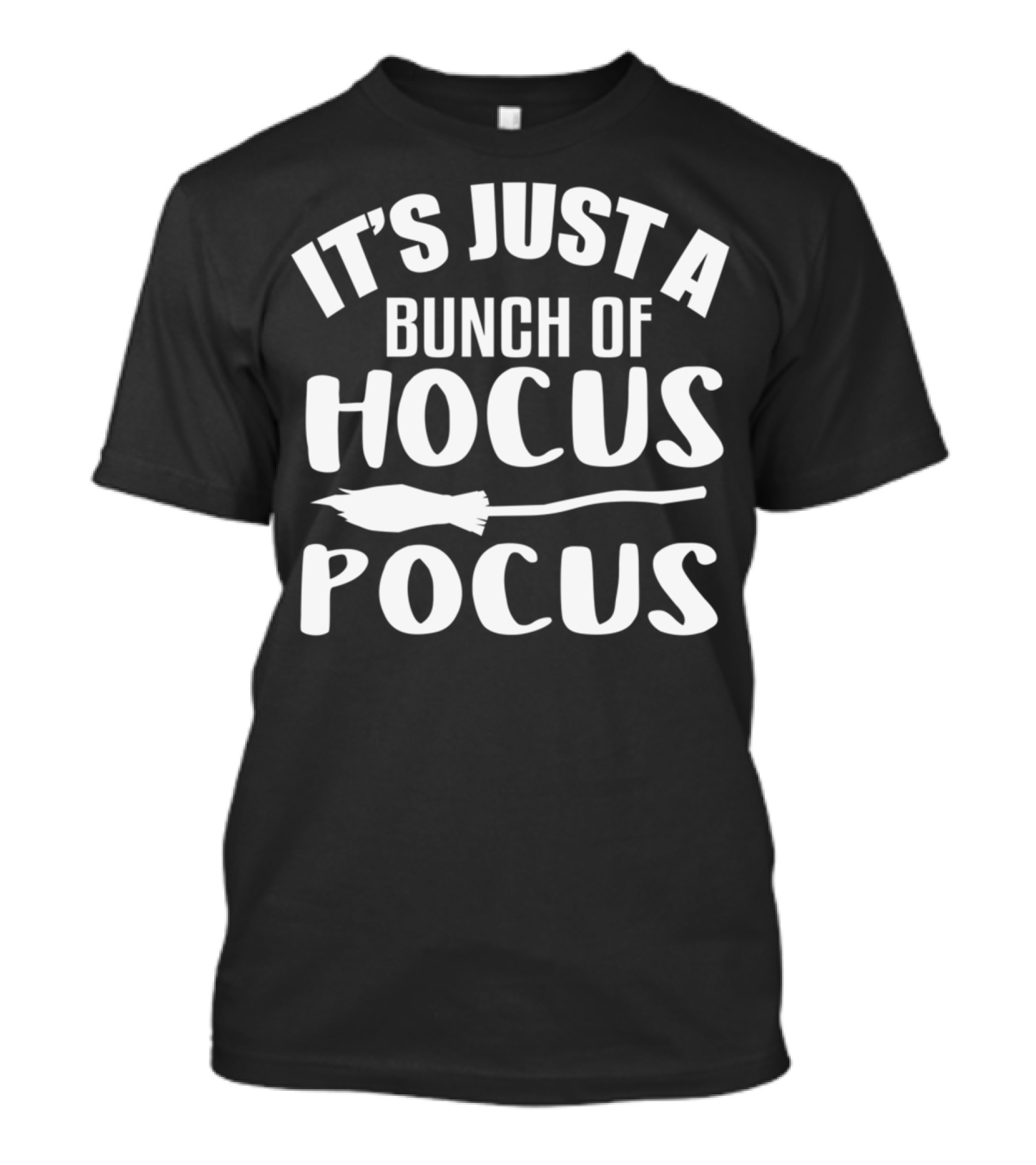 It's Just A Bunch Of Hocus Pocus T-Shirt