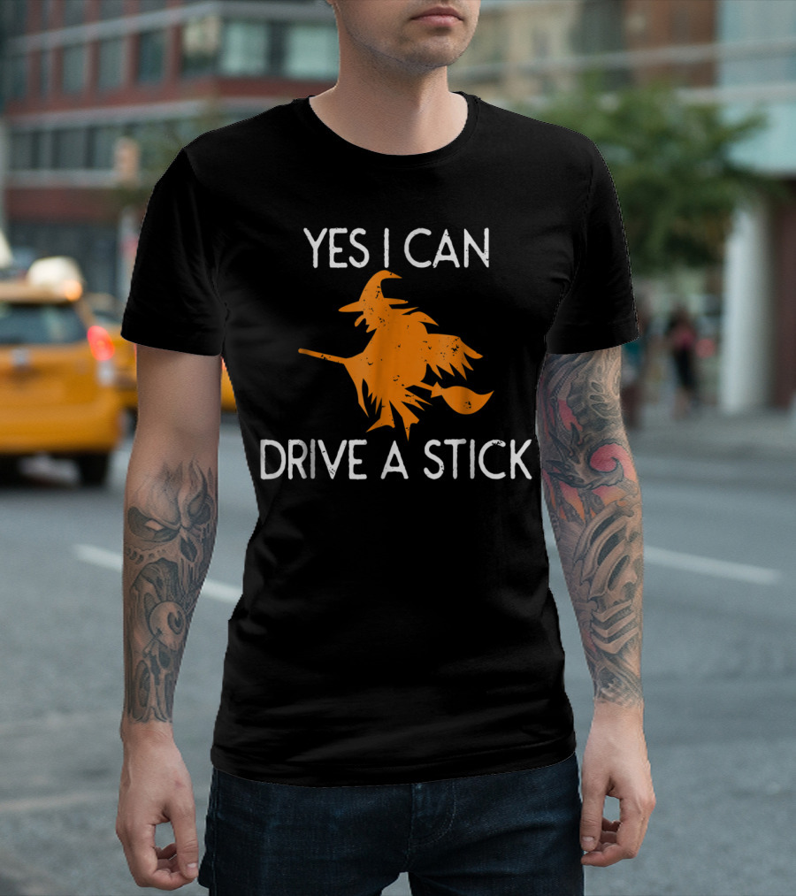 Yes I Can Drive A Stick Funny Halloween Witch T-Shirt