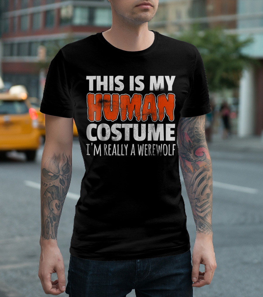 This Is My Human Costume I'm Really A Werewolf Halloween T-Shirt