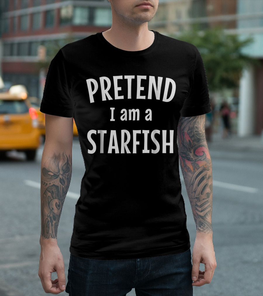 Pretend I Am a Funny Starfish Costume T-Shirt