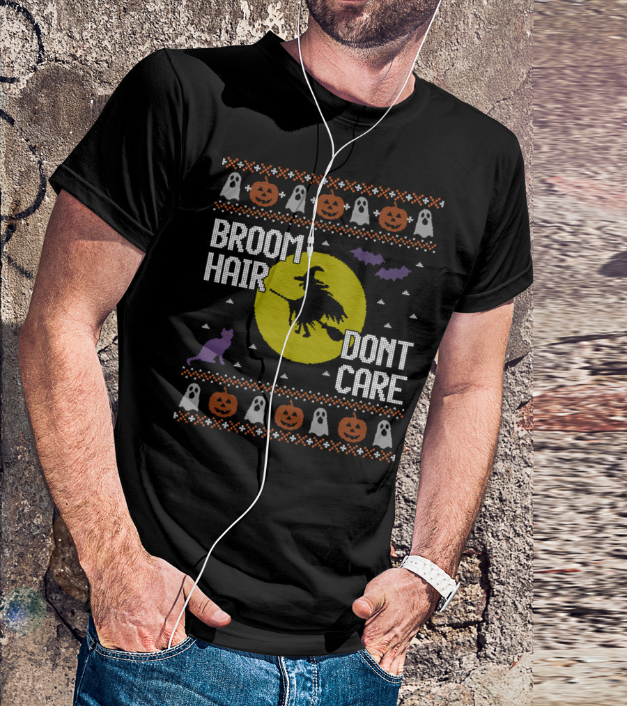 Broom Hair Don't Care Ugly Halloween Witch Pumpkin Ghost Cat Bat T-Shirt