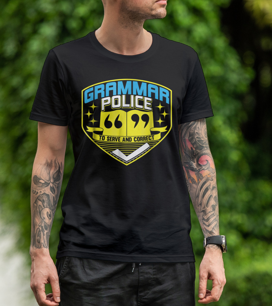 Grammar Police To Serve And Correct Badge T-Shirt