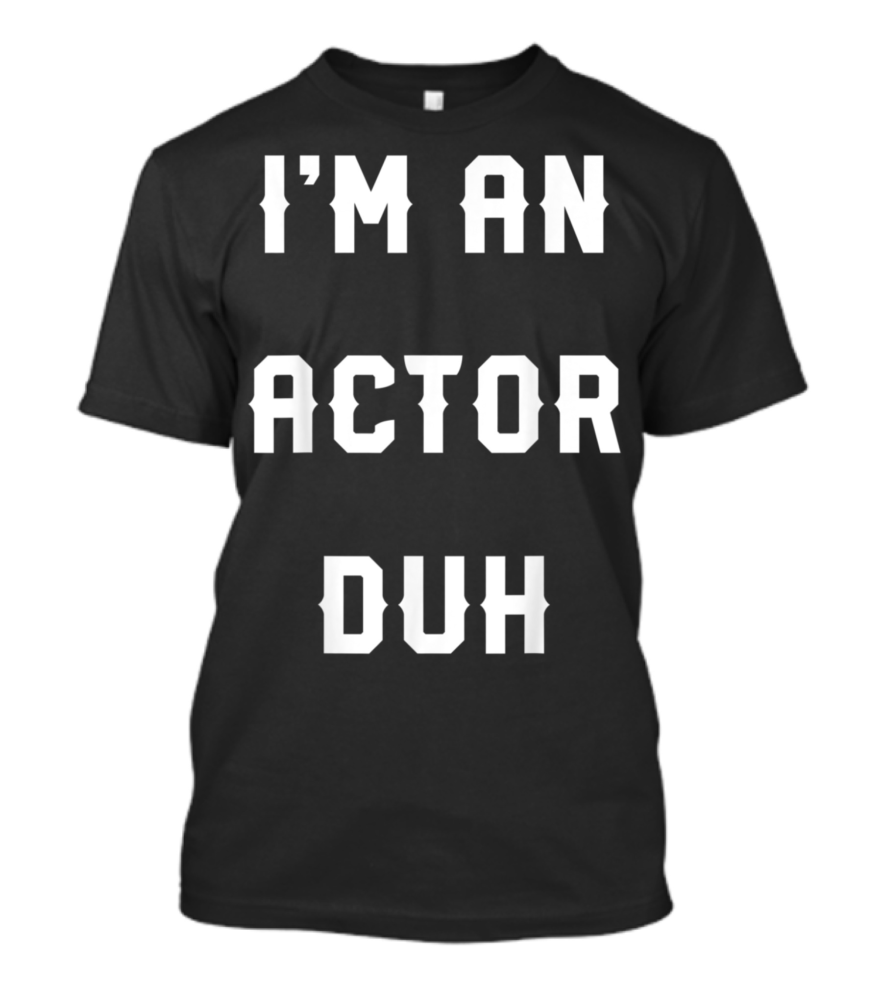 Halloween Easy Actor Costume I'm An Actor Duh T-Shirt