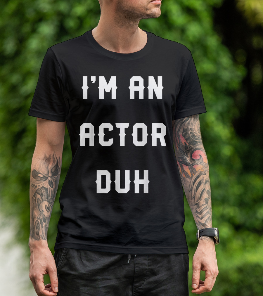 Halloween Easy Actor Costume I'm An Actor Duh T-Shirt