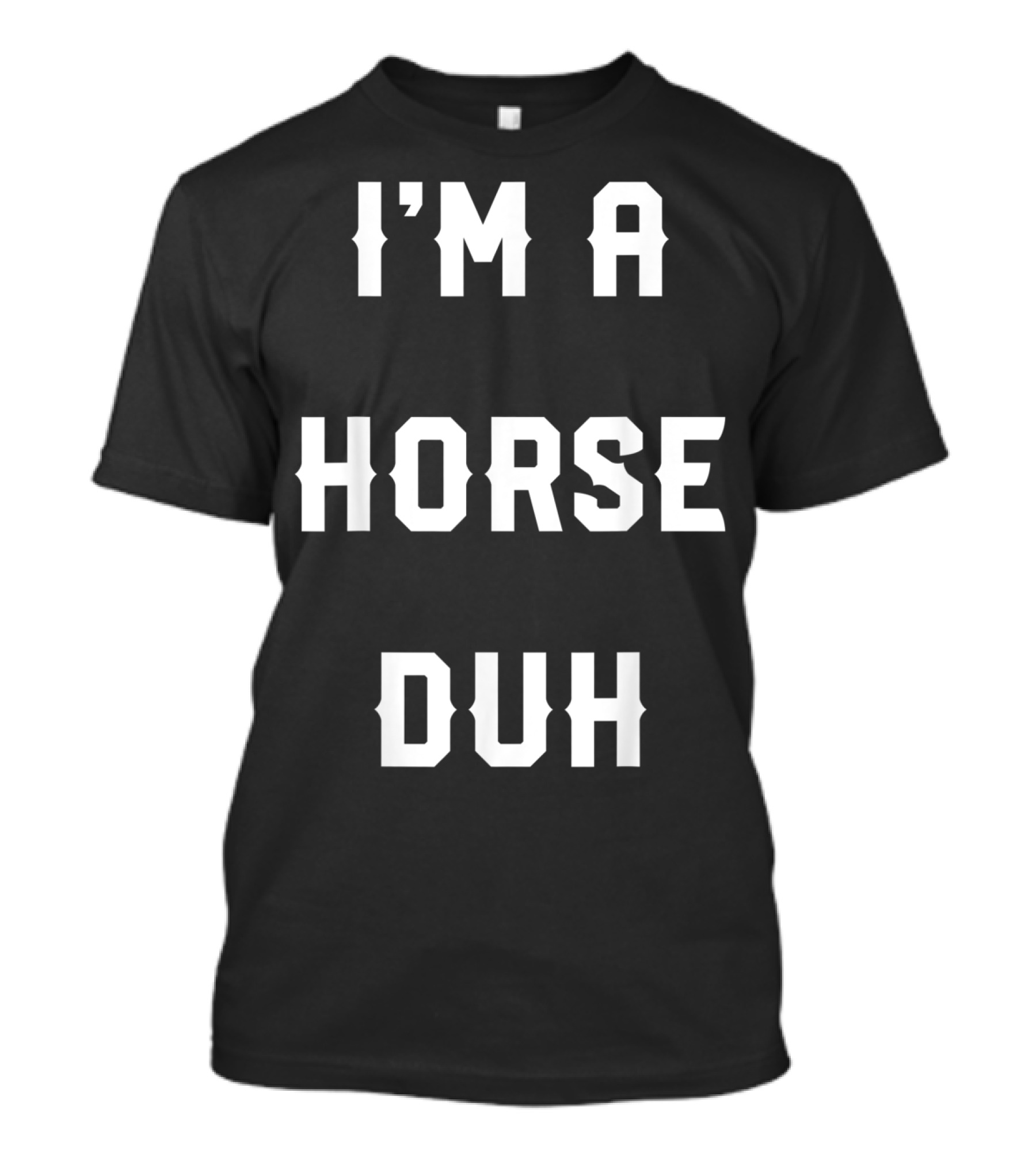 Halloween Easy Horse Costume I'm A Horse Duh T-Shirt