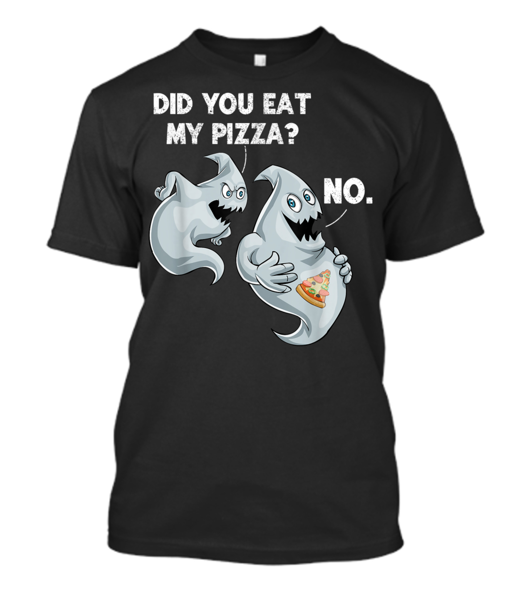 Halloween Ghost Funny Did You Eat My Pizza No T-Shirt