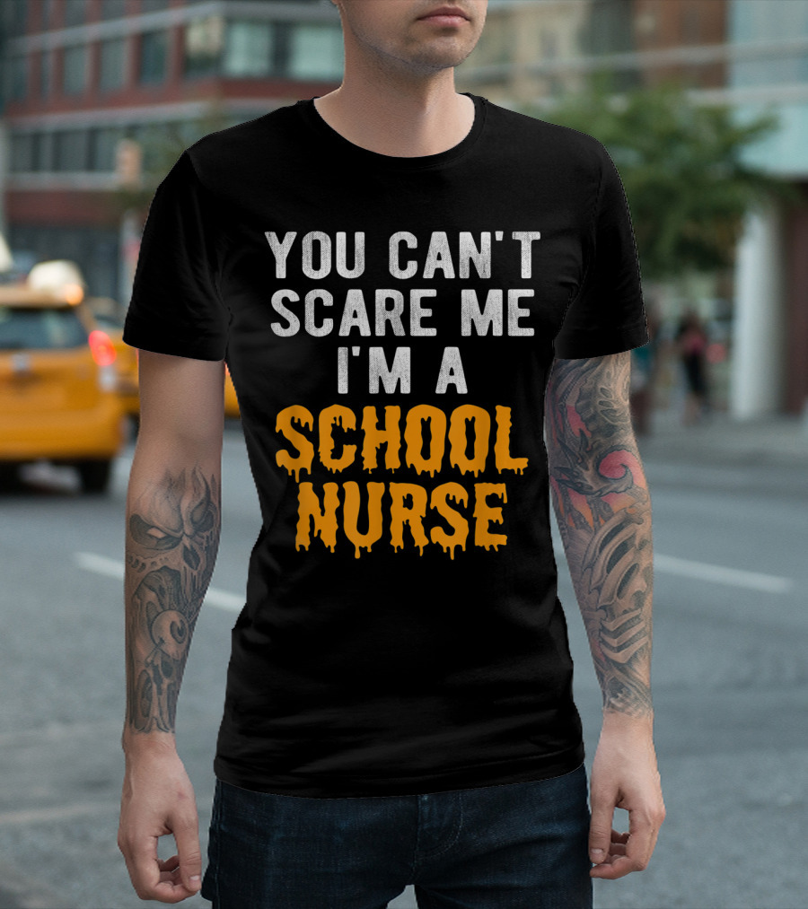 You Can't Scare Me I'm a School Nurse Halloween T-Shirt